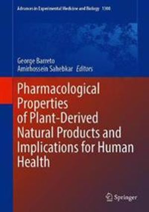 Pharmacological Properties of Plant-Derived Natural Products and Implications for Human Health | 1:a upplagan