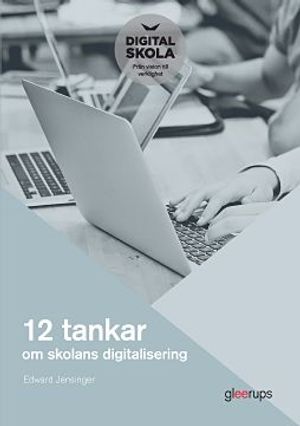 12 tankar om skolans digitalisering | 1:a upplagan