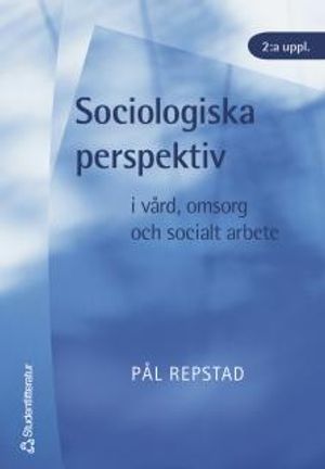 Sociologiska perspektiv i vård, omsorg och socialt arbete |  2:e upplagan