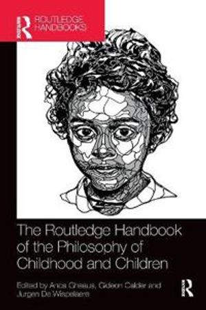 The Routledge Handbook of the Philosophy of Childhood and Children | 1:a upplagan