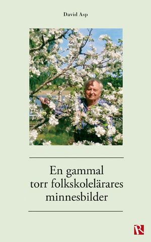 En gammal torr folkskolelärares minnesbilder | 1:a upplagan