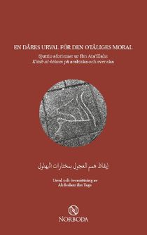 En dåres urval för den otåliges moral : Sjuttio aforismer ur Ibn Ata'illahs