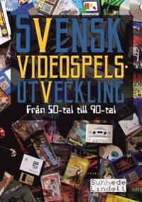Svensk videospelsutveckling : från 50-tal till 90-tal