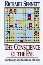 The Conscience of the Eye: The Design and Social Life of Cities /