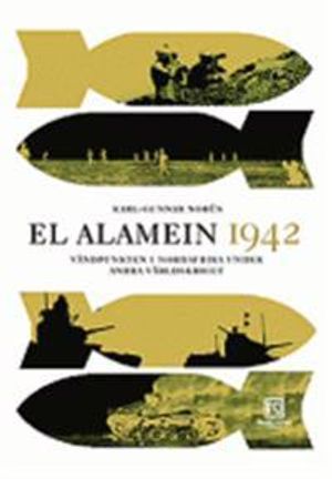 El Alamein 1942 : vändpunkten i Nordafrika under andra världskriget