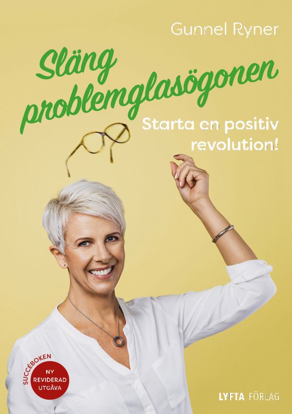 Släng problemglasögonen: Starta en positiv revolution! | 1:a upplagan