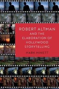 Robert Altman and the Elaboration of Hollywood Storytelling