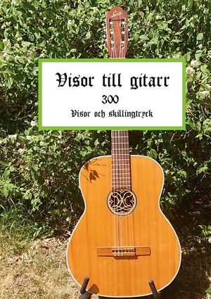 Visor till gitarr : 300 Visor och skillingtryck | 1:a upplagan