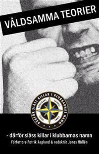 Våldsamma teorier : därför slåss killar i klubbarnas namn | 1:a upplagan
