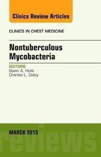 Nontuberculous Mycobacteria, An Issue of Clinics in Chest Medicine | 0:e upplagan