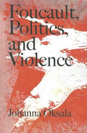 Foucault, Politics, and Violence