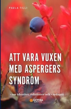 Att vara vuxen med Aspergers syndrom : om identitet, relationer och vardagen | 0:e upplagan