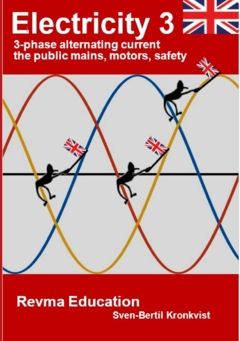 Electricity 3 : 3-phase alternating current the public mains, motors, safety | 0:e upplagan