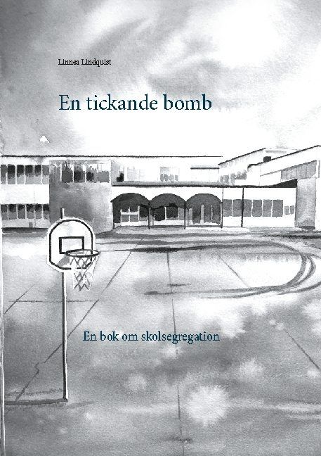 En tickande bomb : en bok om skolsegregation | 1:a upplagan
