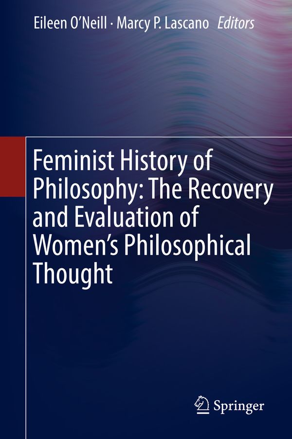 Feminist History of Philosophy: The Recovery and Evaluation of Women's Philosophical Thought | 1:a upplagan