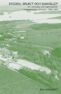 Bygden, bruket och samhället : om människor och organisationer i brukssamhä | 0:e upplagan