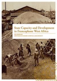 State Capacity and Development in Francophone West Africa | 0:e upplagan