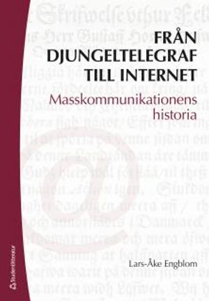 Från djungeltelegraf till internet : masskommunikationens historia | 1:a upplagan