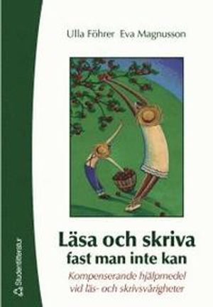 Läsa och skriva fast man inte kan : Kompenserande hjälpmedel vid läs- och skrivsvårigheter | 1:a upplagan