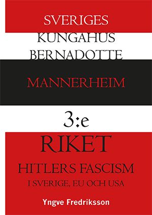 Sveriges kungahus Bernadotte - Mannerheim - 3:e riket - Hitlers fascism : i Sverige, EU och USA