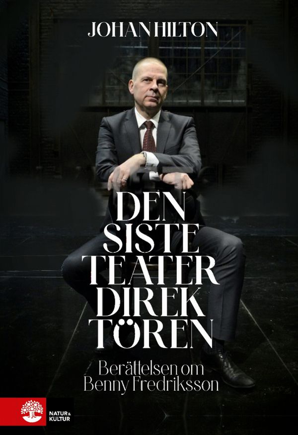 Den siste teaterdirektören : Berättelsen om Benny Fredriksson | 1:a upplagan