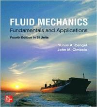 FLUID MECHANICS: FUNDAMENTALS AND APPLICATIONS, SI