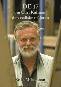 De 17  om Curt Källman, den vediske målaren