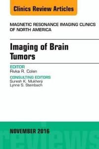 Imaging of brain tumors, an issue of magnetic resonance imaging clinics of | 0:e upplagan