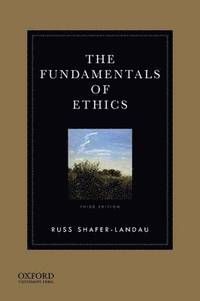 The Fundamentals of Ethics | 3:e upplagan