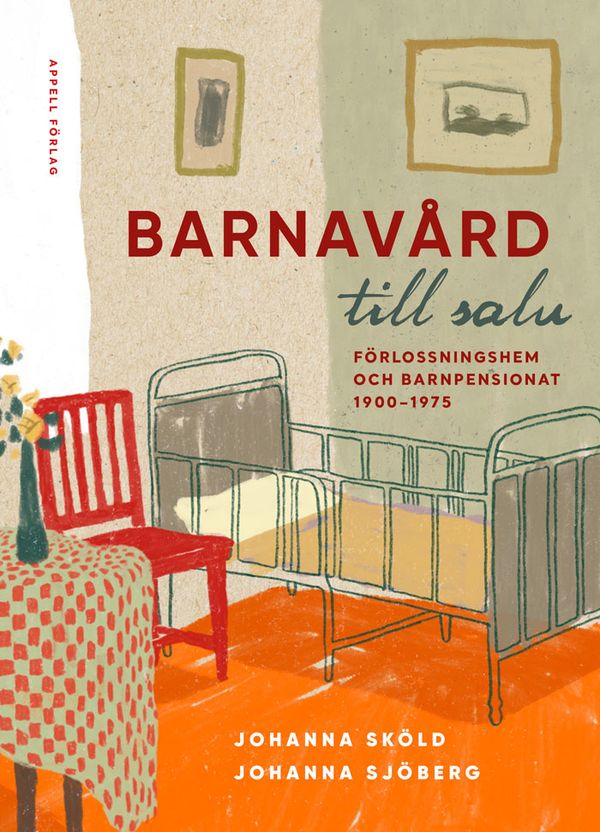 Barnavård till salu : förlossningshem och barnpensionat 1900-1975 | 0:e upplagan