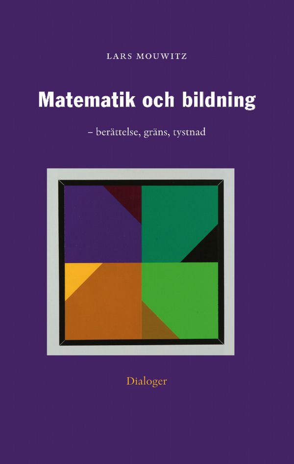 Matematik och bildning : berättelse, gräns, tystnad | 1:a upplagan