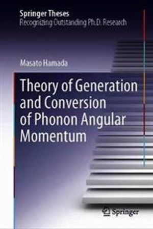 Theory of Generation and Conversion of Phonon Angular Momentum | 1:a upplagan