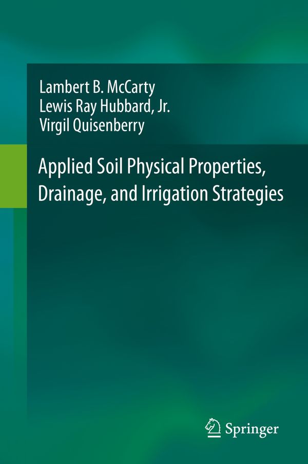 Applied Soil Physical Properties, Drainage, and Irrigation Strategies. | 1:a upplagan