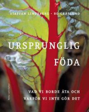 Ursprunglig föda : vad vi borde äta och varför vi inte gör det | 1:a upplagan