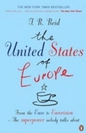 The united states of Europe : the superpower nobody talks about - from the