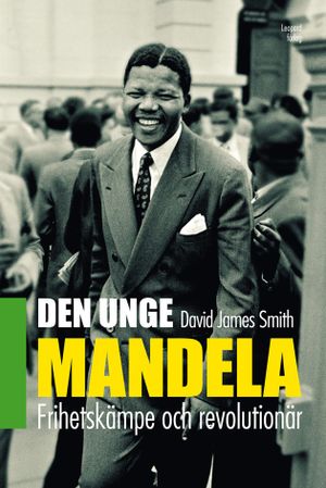 Den unge Mandela : frihetskämpe och revolutionär | 1:a upplagan