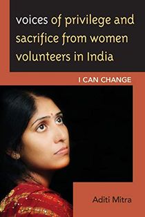 Voices of privilege and sacrifice from women volunteers in india - i can ch