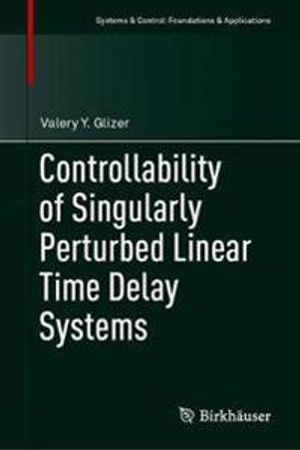 Controllability of Singularly Perturbed Linear Time Delay Systems | 1:a upplagan