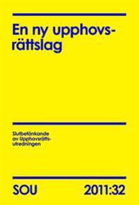 En ny upphovsrättslag (SOU 2011:32) | 0:e upplagan