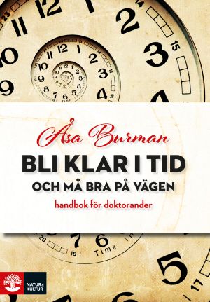 Bli klar i tid och må bra på vägen : handbok för doktorander | 1:a upplagan