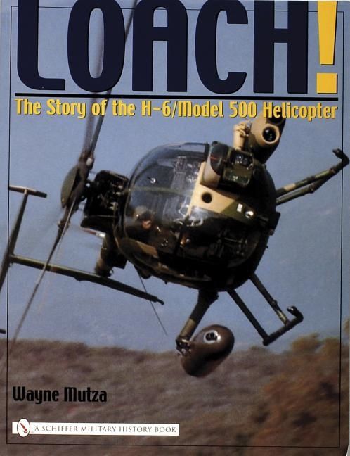 Loach! - the story of the h-6/model 500 helicopter | 0:e upplagan
