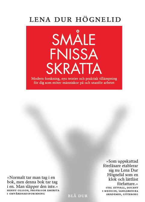 Småle, fnissa, skratta : modern forskning, nya teorier och praktisk tillämpning för dig som möter människor på och utanför arbet | 1:a upplagan