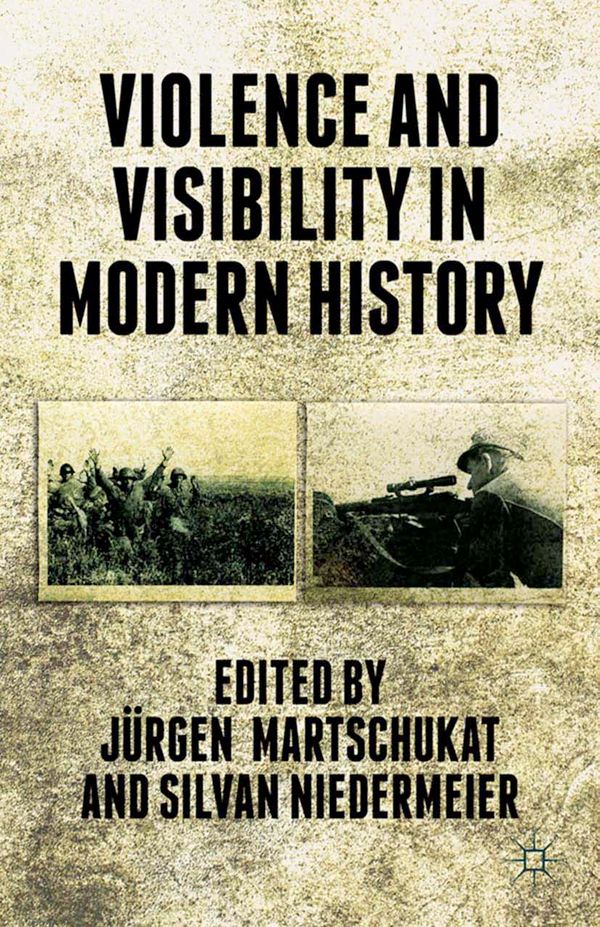 Violence and Visibility in Modern History | 1:a upplagan