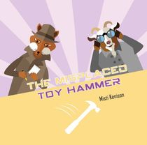 The Misplaced Toy Hammer : A Fox and Goat Mystery