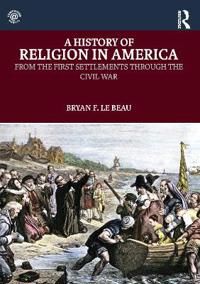 History of religion in america - from the first settlements through the civ | 0:e upplagan
