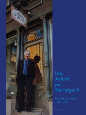 Hos Axlund på Stortorget 5 - Dagbok och bilder 1984-2000