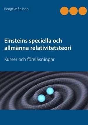 Einsteins speciella och allmänna relativitetsteori : kurser och föreläsningar | 1:a upplagan