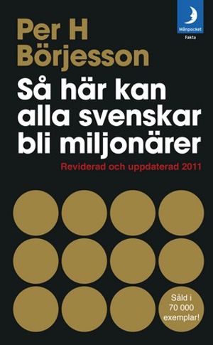 Så här kan alla svenskar bli miljonärer: Reviderad och uppdaterad 2011 | 3:e upplagan