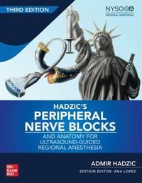 Hadzic's Peripheral Nerve Blocks and Anatomy for Ultrasound-Guided Regional Anesthesia