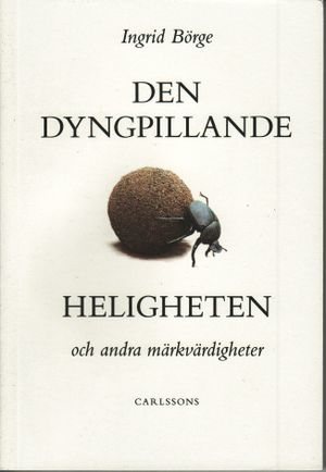 Den dyngpillande heligheten : och andra märkvärdigheter | 1:a upplagan